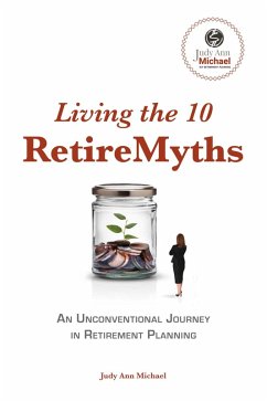 Living the 10 Retiremyths (eBook, ePUB) - Michael, Judy Ann