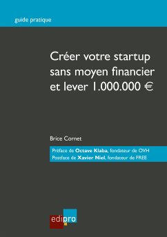 Créer votre start-up sans moyen financier et lever 1.000.000€ (eBook, ePUB) - Cornet, Brice