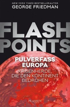 Flashpoints - Pulverfass Europa (Mängelexemplar) - Friedman, George