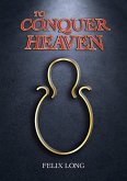 To Conquer Heaven (eBook, ePUB) To Conquer Heaven (eBook, ePUB)