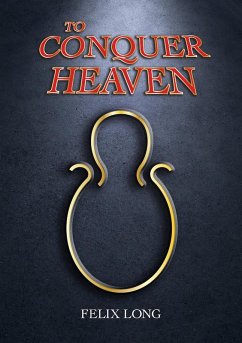 To Conquer Heaven (eBook, ePUB) - Long, Felix