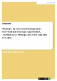 Strategic International Management. International Strategic Approaches, Transnational Strategy, and Joint Ventures in China (eBook, PDF)