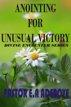 Anointing for Unusual Victory (Divine Encounters Series, #2) (eBook, ePUB) - Adeboye, Pastor E. A