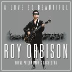 A Love So Beautiful: Roy Orbison & The Royal Philh