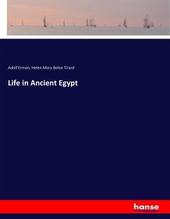 Life in Ancient Egypt - Erman, Adolf;Tirard, Helen Mary Beloe