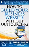 How to Build Your Business Website without Outsourcing (Real Fast Results, #66) (eBook, ePUB)