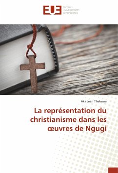 La représentation du christianisme dans les ¿uvres de Ngugi - Thehoua, Aka Jean
