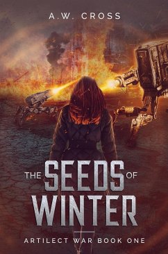 The Seeds of Winter (Artilect War, #1) (eBook, ePUB) - Cross, A. W.