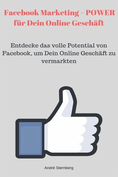 Facebook Marketing - POWER für Dein Online Geschäft (eBook, ePUB) - Sternberg, Andre