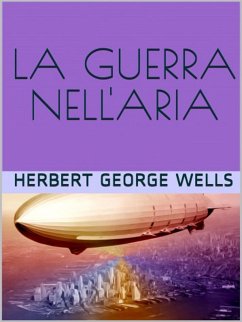 La guerra nell’aria (eBook, ePUB) - George Wells, Herbert