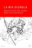 La mia giungla   Sicuri e informati (fixed-layout eBook, ePUB)