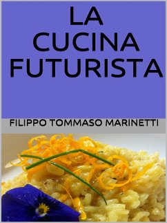 La cucina futurista (eBook, ePUB) - Tommaso Marinetti, Filippo