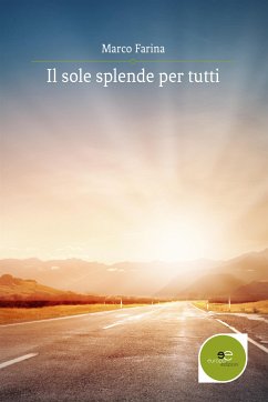 Il Sole Splende Per Tutti (eBook, ePUB) - Farina, Marco