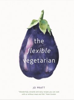 The Flexible Vegetarian: Flexitarian recipes to cook with or without meat and fish (eBook, ePUB) - Pratt, Jo