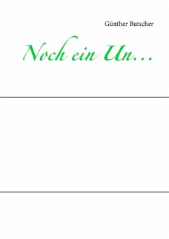 Noch ein Un... - Butscher, Günther