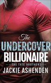 The Undercover Billionaire (eBook, ePUB) The Undercover Billionaire (eBook, ePUB)