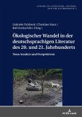 Ökologischer Wandel in der deutschsprachigen Literatur des 20. und 21. Jahrhunderts