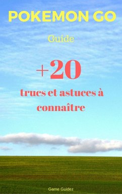 Guide Pokemon Go : 20 trucs et astuces a connaitre (eBook, ePUB) - Guidez, Game