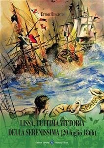 Lissa, L'ultima Vittoria della Serenissima (20 luglio 1866) (eBook, ePUB) - Beggiato, Ettore