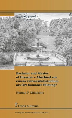 Bachelor and Master of Disaster ¿ Abschied von einem Universitätsstudium als Ort humaner Bildung? - Mikelskis, Helmut F.