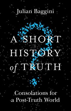 A Short History of Truth (eBook, ePUB) - Baggini, Julian