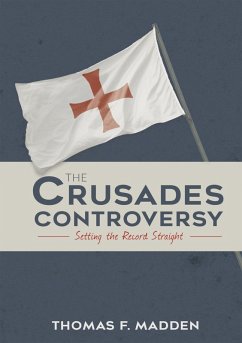 The Crusades Controversy (eBook, ePUB) - Madden, Thomas F.