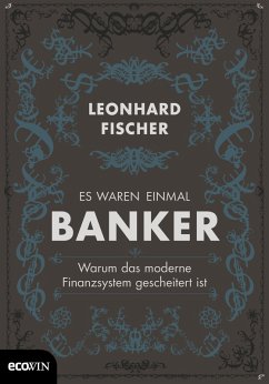 Es waren einmal Banker (eBook, ePUB) - Fischer, Leonhard; Balzer, Arno