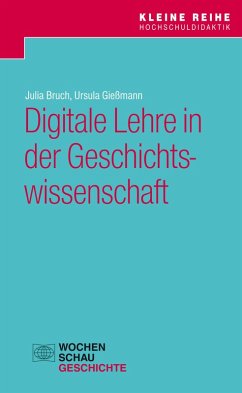 Digitale Lehre in der Geschichtswissenschaft (eBook, PDF) - Bruch, Julia; Gießmann, Ursula