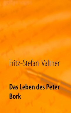 Das Leben des Peter Bork (eBook, ePUB) - Valtner, Fritz-Stefan