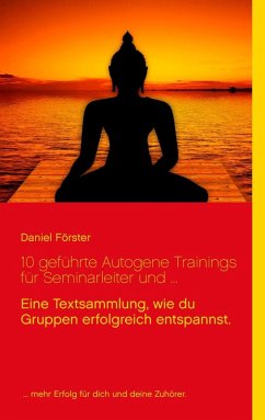 10 geführte Autogene Trainings für Seminarleiter und ... (eBook, ePUB)