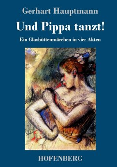 Und Pippa tanzt! - Hauptmann, Gerhart