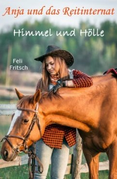 Anja und das Reitinternat - Himmel und Hölle - Fritsch, Feli