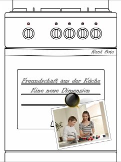 Freundschaft aus der Küche - Eine neue Dimension (eBook, ePUB)
