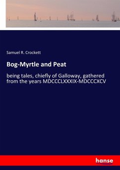 Bog-Myrtle and Peat - Crockett, Samuel R.