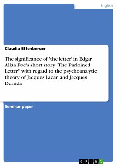 The significance of 'the letter' in Edgar Allan Poe's short story &quote;The Purloined Letter&quote; with regard to the psychoanalytic theory of Jacques Lacan and Jacques Derrida (eBook, PDF)