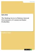 The Banking Sector in Pakistan. Internal Determinants of Commercial Banks' Profitability