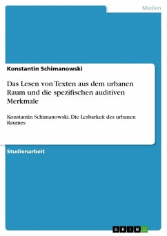 Das Lesen von Texten aus dem urbanen Raum und die spezifischen auditiven Merkmale - Schimanowski, Konstantin