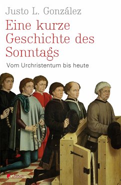 Eine kurze Geschichte des Sonntags (eBook, ePUB) - González, Justo L.