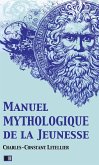Manuel mythologique de la Jeunesse (Illustré) (eBook, ePUB)