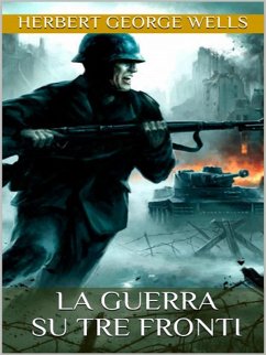 La guerra su tre fronti (eBook, ePUB) - George Wells, Herbert