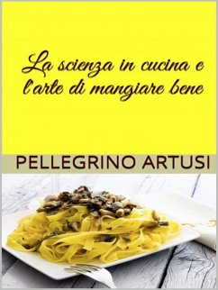 Cover La scienza in cucina e l'arte di mangiar bene (eBook, ePUB)
