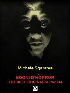 Sogni d'Horror (eBook, ePUB) - Sgamma, Michele