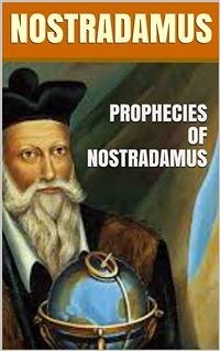 Prophecies of Nostradamus (eBook, ePUB) - Nostradamus