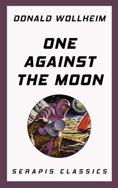 One Against the Moon (Serapis Classics) (eBook, ePUB) - Wollheim, Donald