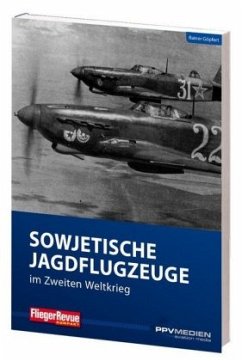 FliegerRevue kompakt 13 - Sowjetische Jagdflugzeuge im Zweiten Weltkrieg - Göpfert, Rainer