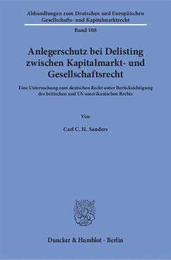 Anlegerschutz bei Delisting zwischen Kapitalmarkt- und Gesellschaftsrecht. - Sanders, Carl C. H.