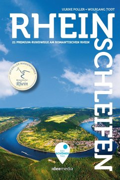 Rheinschleifen - Offizieller Wanderführer. 22 Premium-Rundwege am romantischen Rhein - Poller, Ulrike;Todt, Wolfgang