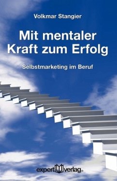 Mit mentaler Kraft zum Erfolg - Stangier, Volkmar