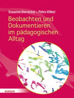 Beobachten und Dokumentieren im pädagogischen Alltag - Viernickel, Susanne;Völkel, Petra