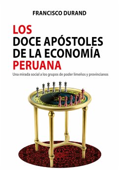 Los doce apóstoles de la economía peruana (eBook, ePUB) - Durand, Francisco